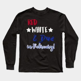 Red White and Due in February Long Sleeve T-Shirt